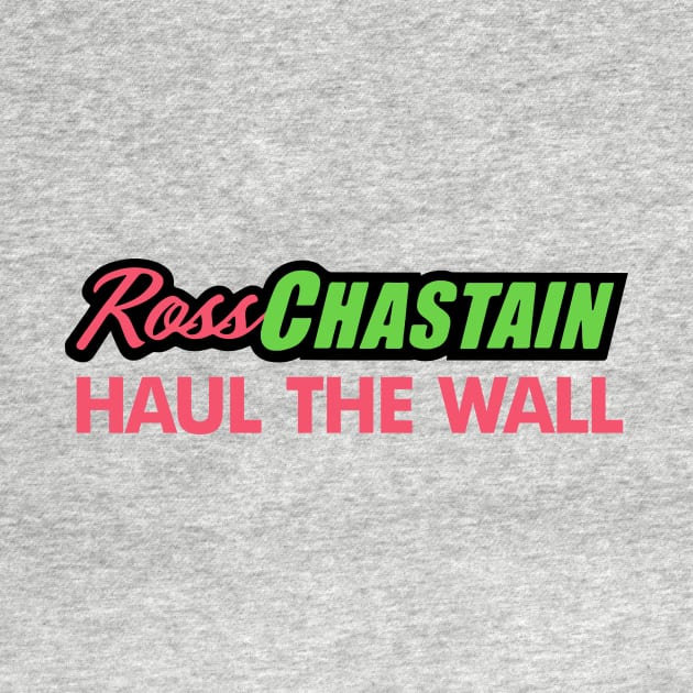 Ross chastain Haul the Wall by Justbrian